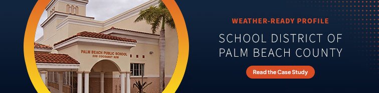 The School District of Palm Beach County is a weather readiness leader.