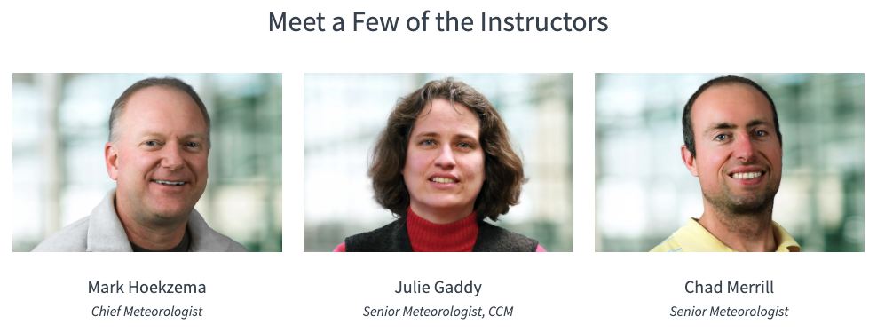 Meet the Earth Networks Weather Academy Instructors: Mark Hoekzema, Chief Meteorologist | Julie Gaddy, Senior Meteorologist, CCM | Chad Merrill, Senior Meteorologist
